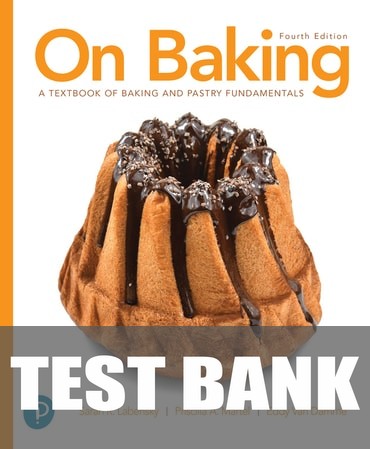 Test Bank for On Baking: A Textbook of Baking and Pastry Fundamentals 4th Edition by Sarah R. Labensky