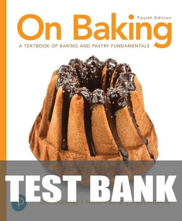 Test Bank for On Baking: A Textbook of Baking and Pastry Fundamentals 4th Edition by Sarah R. Labensky