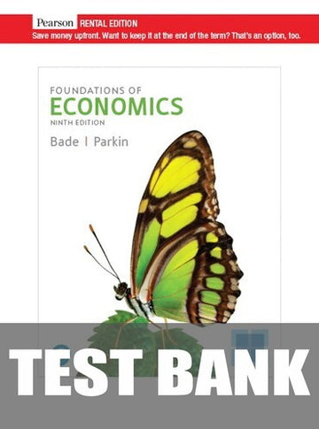 Test Bank for Foundations of Economics 9th Edition by Robin Bade