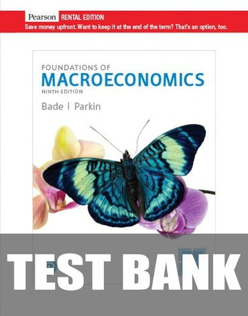 Test Bank for Foundations of Macroeconomics 9th Edition by Robin Bade