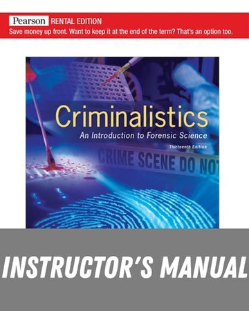 Instructor Manual for Criminalistics: An Introduction to Forensic Science 13th Edition by Richard Saferstein