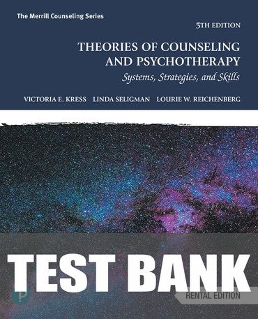 Test Bank for Theories of Counseling and Psychotherapy: Systems, Strategies, and Skills 5th Edition by Victoria E. Kress