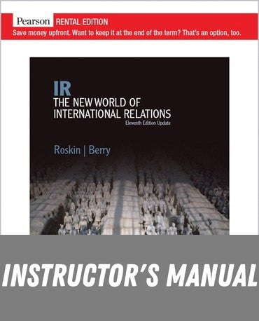 Instructor Manual for IR: The New World of International Relations, Updated Edition 11th Edition by Michael G. Roskin