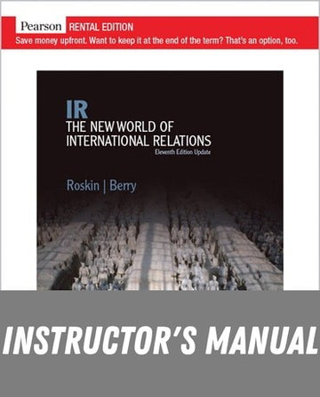 Instructor Manual for IR: The New World of International Relations, Updated Edition 11th Edition by Michael G. Roskin