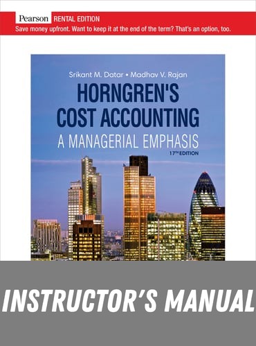 Instructor Manual for Horngren's Cost Accounting 17th Edition by Srikant M. Datar