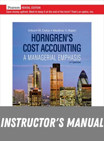 Instructor Manual for Horngren's Cost Accounting 17th Edition by Srikant M. Datar