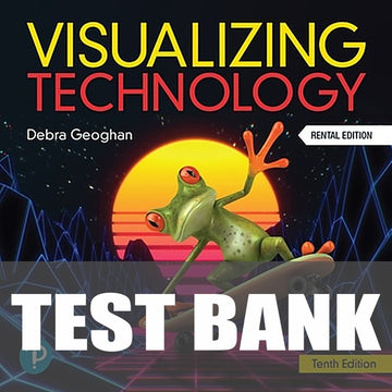 Test Bank for Visualizing Technology 10th Edition by Debra Geoghan