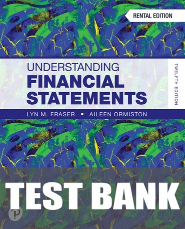 Test Bank for Understanding Financial Statements 12th Edition by Lyn M. Fraser