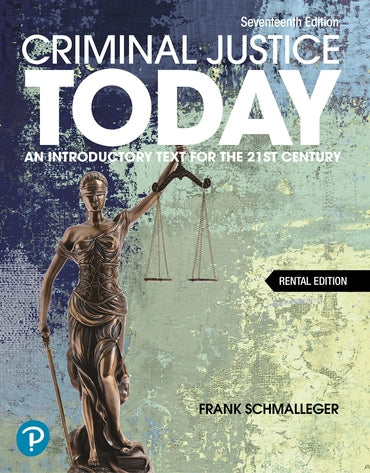 Test Bank for Criminal Justice Today: An Introductory Text for the 21st Century 17th Edition by Frank Schmalleger