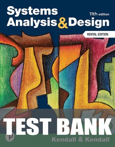Test Bank for Systems Analysis and Design 11th Edition by Kenneth E. Kendall