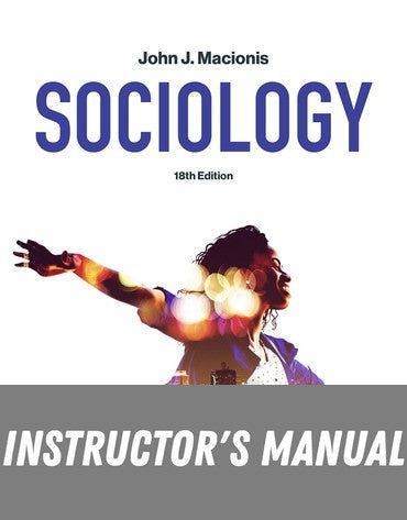 Instructor Manual for Sociology 18th Edition by John J. Macionis