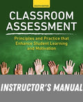 Instructor Manual for Classroom Assessment: Principles and Practice that Enhance Student Learning and Motivation 8th Edition by James H. McMillan