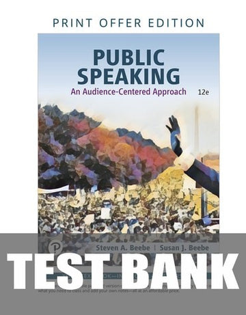 Test Bank for Public Speaking: An Audience-Centered Approach 12th Edition by Steven A. Beebe