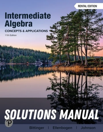 Solutions Manual for Intermediate Algebra: Concepts and Applications 11th Edition by Marvin L. Bittinger