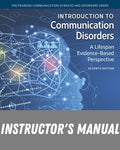 Instructor Manual for Introduction to Communication Disorders: A Lifespan Evidence-Based Perspective 7th Edition by Robert E. Owens