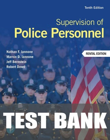 Test Bank for Supervision of Police Personnel 10th Edition by Nathan F. Iannone