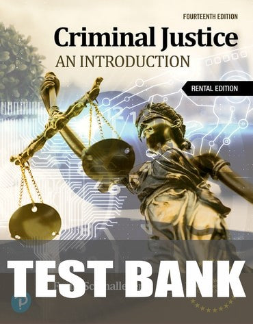 Test Bank for Criminal Justice: An Introduction 14th Edition by Frank Schmalleger