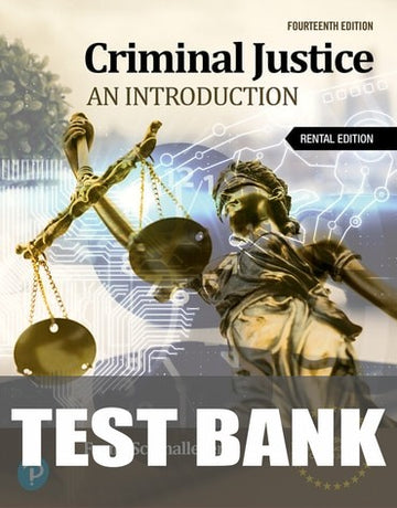 Test Bank for Criminal Justice: An Introduction 14th Edition by Frank Schmalleger