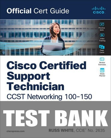 Test Bank for Cisco Certified Support Technician CCST Networking 100-150 Official Cert Guide 1st Edition by Russ White