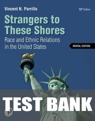 Test Bank for Strangers to These Shores 13th Edition by Vincent N. Parrillo