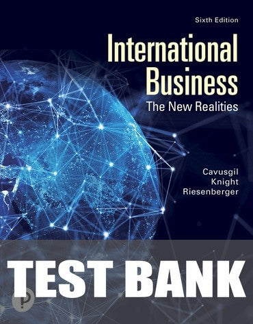 Test Bank for International Business: The New Realities 6th Edition by S Tamer Cavusgil