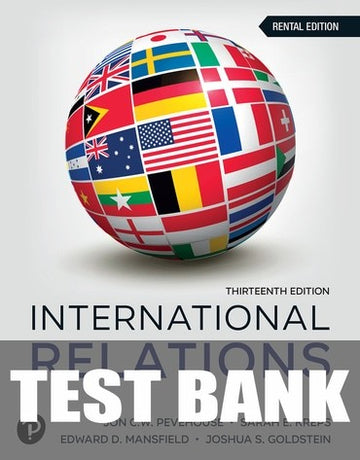 Test Bank for International Relations 13th Edition by Jon C. Pevehouse