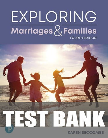 Test Bank for Exploring Marriages and Families 4th Edition by Karen Seccombe