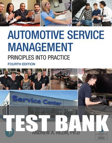 Test Bank for Automotive Service Management 4th Edition by Andrew Rezin