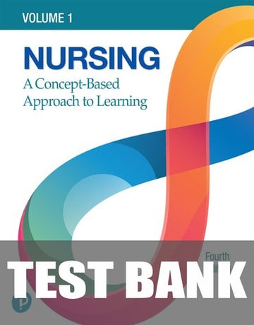 Test Bank for Nursing: A Concept-Based Approach to Learning, Volume 1 4th Edition by Pearson