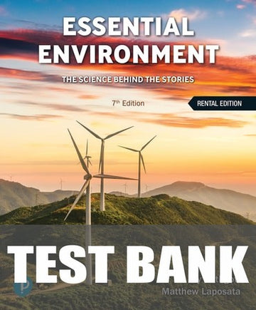 Test Bank for Essential Environment: The Science Behind the Stories 7th Edition by Jay H Withgott
