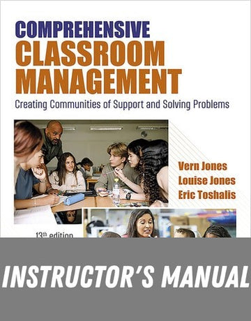 Instructor Manual for Comprehensive Classroom Management: Creating Communities of Support and Solving Problems 13th Edition by Vern Jones