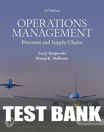 Test Bank for Operations Management: Processes and Supply Chains 14th Edition by Lee J. Krajewski