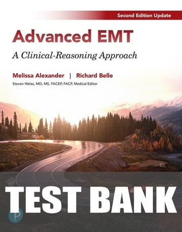 Test Bank for Advanced EMT: A Clinical Reasoning Approach, 2024 Update 2nd Edition by Melissa Alexander