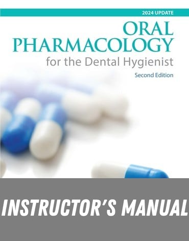 Instructor Manual for Oral Pharmacology for the Dental Hygienist, 2024 Update 2nd Edition by Mea A. Weinberg
