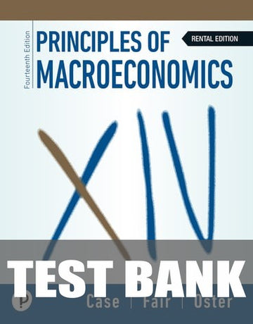 Test Bank for Principles of Macroe conomics 14th Edition by Karl E. Case