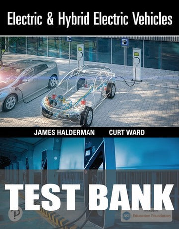 Test Bank for Electric and Hybrid Electric Vehicles 1st Edition by James Halderman