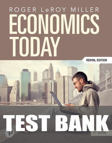 Test Bank for Economics Today 21st Edition by Roger LeRoy Miller