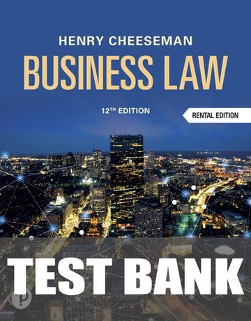 Test Bank for Cheeseman's Business Law 12th Edition by Henry R. Cheeseman