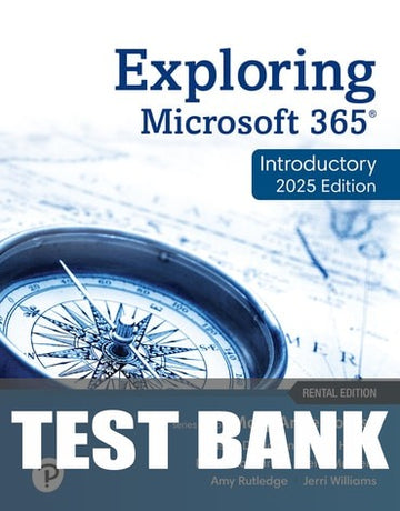 Test Bank for Exploring Microsoft 365: Introductory 2025 1st Edition by Mary Anne Poatsy