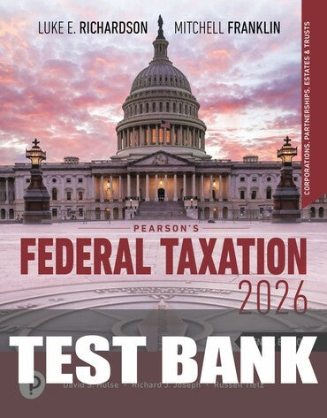 Test Bank for Pearson's Federal Taxation 2026 Corporations, Partnerships, Estates, &amp; Trusts 39th Edition by Luke E. Richardson