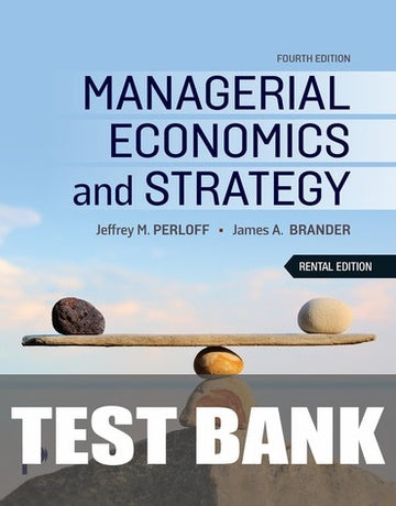 Test Bank for Managerial Economics and Strategy 4th Edition by Jeffrey M. Perloff