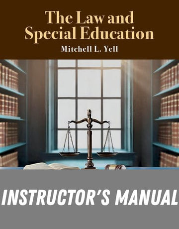 Instructor Manual for The Law and Special Education 6th Edition by Mitchell L. Yell