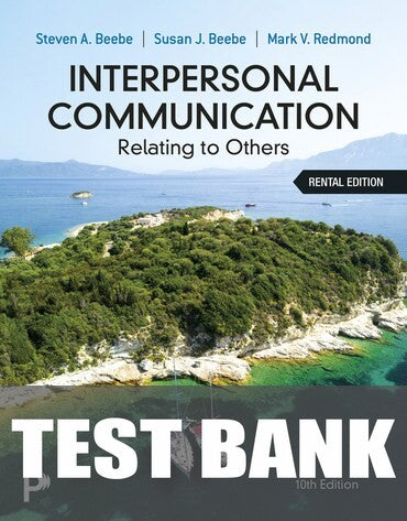 Test Bank for Interpersonal Communication: Relating to Others 10th Edition by Steven A. Beebe