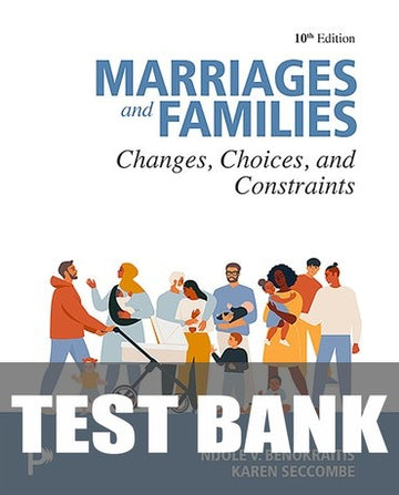 Test Bank for Marriages and Families 10th Edition by Nijole V. Benokraitis