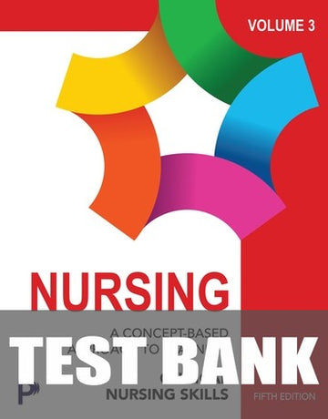 Test Bank for Nursing: A Concept Based Approach to Learning, Volume 3 5th Edition by Pearson