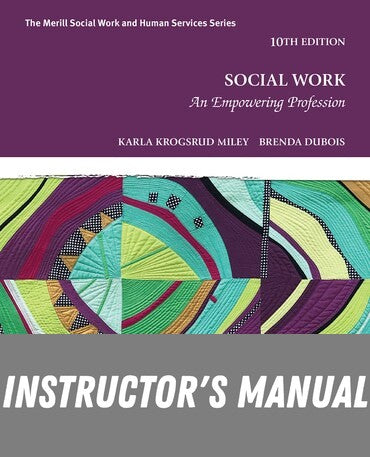 Instructor Manual for Social Work: An Empowering Profession 10th Edition by Brenda Dubois
