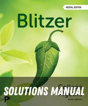 Solutions Manual for College Algebra 9th Edition by Robert F. Blitzer