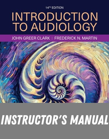 Instructor Manual for Introduction to Audiology 14th Edition by Frederick N. Martin