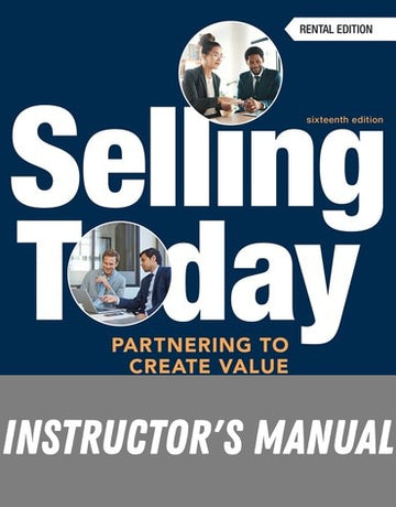 Instructor Manual for Selling Today: Partnering to Create Value 16th Edition by Michael Ahearne