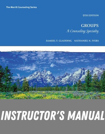 Instructor Manual for Groups: A Counseling Specialty 9th Edition by Samuel T. Gladding